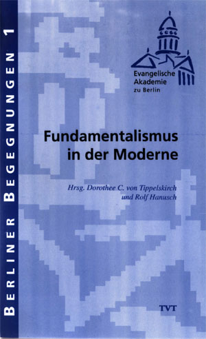 Dorothee C. von Tippelskirch und Rolf Hanusch - Fundamentalismus in der Moderne