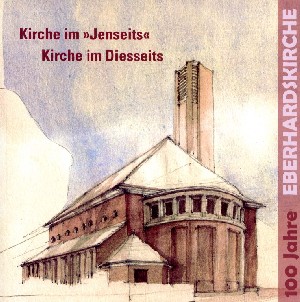 Kirche im »Jenseits« – Kirche im Diesseits 100 Jahre Eberhardskirche
           Hrsg. Evangelische Eberhardsgemeinde Tübingen